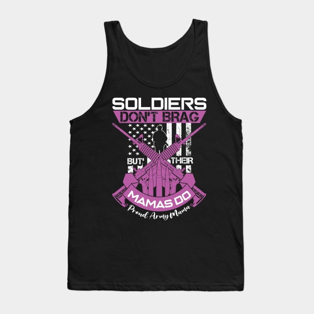 Soldiers Don't Brag Their Mamas Do Proud Army Mama Tank Top by busines_night